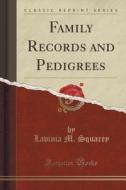Family Records And Pedigrees (classic Reprint) di Lavinia M Squarey edito da Forgotten Books