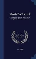 What Is The Y.m.c.a.? di Paul Super edito da Sagwan Press