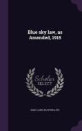 Blue Sky Law, As Amended, 1915 di Statutes Ohio Laws edito da Palala Press