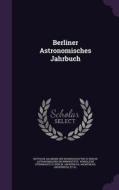 Berliner Astronomisches Jahrbuch edito da Palala Press