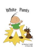 White Pants di Martina A. Smith edito da Blurb