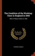 The Condition of the Working-Class in England in 1844: With a Preface Written in 1892 di Friedrich Engels edito da CHIZINE PUBN