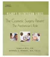 Cosmetic Surgery And The Aesthetician di Pamela Hill, Michael C. Pickart edito da Cengage Learning, Inc
