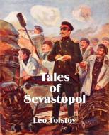 Tales of Sevastopol di Leo Nikolayevich Tolstoy edito da INTL LAW & TAXATION PUBL
