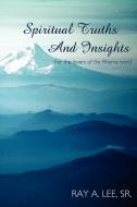 Spiritual Truths and Insights di Ray A. Lee Sr edito da AUTHORHOUSE