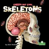 Creepy But Cool Skeletons di Alan Walker edito da CRABTREE SEEDLINGS