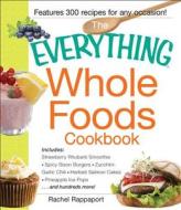 The Everything Whole Foods Cookbook di Rachel Rappaport edito da Adams Media Corporation