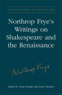 Northrop Frye's Writings on Shakespeare & the Renaissance di Northrop Frye edito da University of Toronto Press