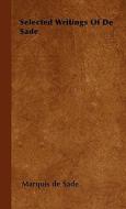 Selected Writings Of De Sade di Marquis De Sade edito da Pomona Press