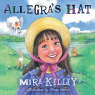 Allegra's Hat di Mira Kelley edito da Balboa Press