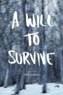 A Will to Survive di John Jackson edito da FRIESENPR