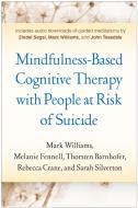Mindfulness-Based Cognitive Therapy with People at Risk of Suicide di Melanie Fennell, Rebecca Crane, Sarah Silverton edito da Guilford Publications