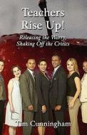 Teachers Rise Up! di Tim Cunningham edito da America Star Books