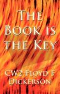 The Book Is The Key di Cw2 Floyd F Dickerson edito da America Star Books
