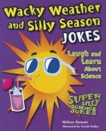 Wacky Weather and Silly Season Jokes: Laugh and Learn about Science di Melissa Stewart edito da Enslow Elementary