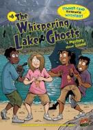 The Whispering Lake Ghosts: A Mystery about Sound di Lynda Beauregard edito da GRAPHIC UNIVERSE