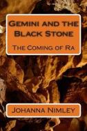 Gemini and the Black Stone: The Coming of Ra di Johanna Nimley edito da Createspace