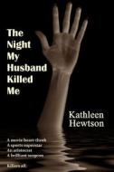 The Night My Husband Killed Me di Kathleen Hewtson edito da Createspace