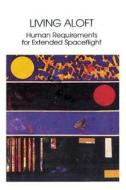 Living Aloft: Human Requirements for Extended Spaceflight di Mary M. Connors, Albert A. Harrison, Faren R. Akins edito da Createspace