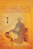 Fu Qing-zhu's Formula Book On Men's Diseases di Zhao Hongzhan edito da Xlibris Corporation