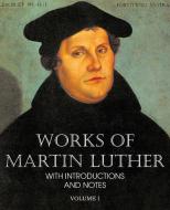 Works of Martin Luther Vol I di Martin Luther edito da Bottom of the Hill Publishing