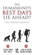Do Humankind's Best Days Lie Ahead?: The Munk Debates di Steven Pinker, Matt Ridley edito da HOUSE OF ANANSI PR