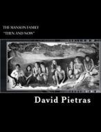 The Manson Family "Then and Now" di David Pietras edito da Createspace