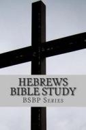 Hebrews Bible Study - Bsbp Series di Mrs Margaret Weston edito da Createspace