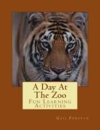 A Day at the Zoo: Fun Learning Activities di Gail Forsyth edito da Createspace