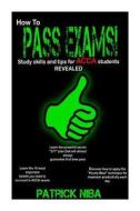 How to Pass Exams: Study Skills and Tips for Acca Students Revealed di Patrick Niba edito da Createspace