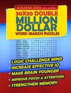 30x30 Double Million Dollar Word Search Puzzles di Kalman Toth M. a. M. Phil edito da Createspace