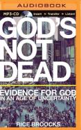 God's Not Dead: Evidence for God in an Age of Uncertainty di Rice Broocks edito da Thomas Nelson on Brilliance Audio