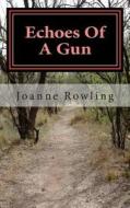 Echoes of a Gun di Joanne Rowling edito da Createspace