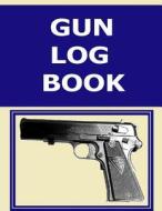 Gun Log Book di Frances P. Robinson edito da Createspace
