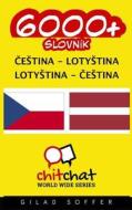 6000+ Czech - Latvian Latvian - Czech Vocabulary di Gilad Soffer edito da Createspace
