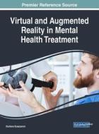 Virtual and Augmented Reality in Mental Health Treatment edito da Medical Information Science Reference