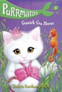 Purrmaids #3: Seasick Sea Horse di Sudipta Bardhan-Quallen edito da Random House Books for Young Readers