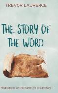 The Story of the Word di Trevor Laurence edito da Wipf and Stock