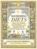 Nourishing Diets di Sally Fallon Morell edito da Little, Brown & Company
