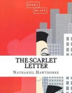 The Scarlet Letter di Nathaniel Hawthorne, Sheba Blake edito da Createspace Independent Publishing Platform