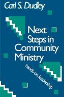 Next Steps in Community Ministry di Carl S. Dudley edito da Alban Institute