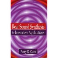 Real Sound Synthesis for Interactive Applications di Perry R. Cook edito da Taylor & Francis Inc