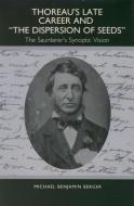 Thoreau`s Late Career and The Dispersion of Seed - The Saunterer`s Synoptic Vision di Michael Berger edito da Camden House