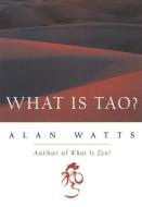 What is Tao? di Alan Watts edito da New World Library