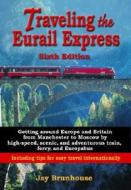 Traveling the Eurail Express di Jay Brunhouse edito da PELICAN PUB CO