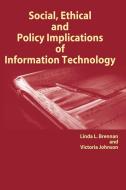 Social, Ethical and Policy Implications of Information Technology di Linda L. Brennan, Victoria Johnson edito da Information Science Publishing