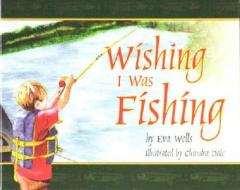 Wishing I Was Fishing di Eva Wells edito da BOOKHOUSE FULFILLMENT