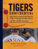 Tigers Confidential: The Untold Inside Story of the 2008 Season di Andy Van Slyke, Jim Hawkins edito da Triumph Books (IL)