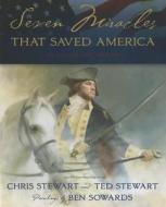 Seven Miracles That Saved Amer: An Illustrated History di Chris Stewart, Ted Stewart edito da Shadow Mountain