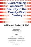 Guaranteeing America's Security in the Twenty-First Century di William J. Parker edito da MCP BOOKS